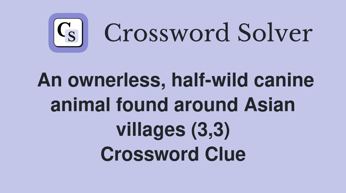 An ownerless, halfwild canine animal found around Asian villages (3,3